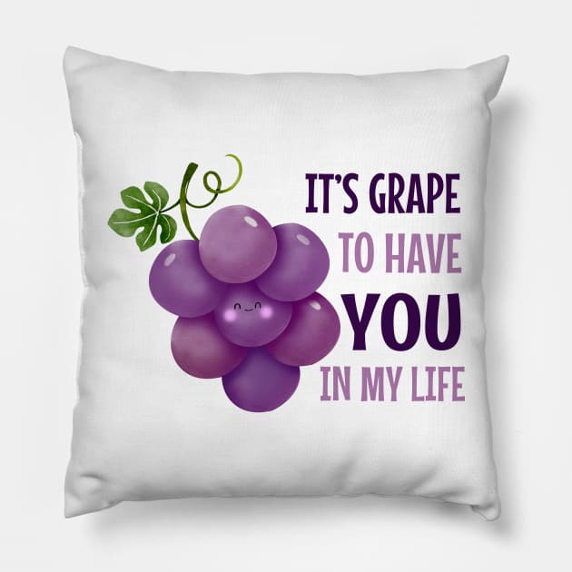 It'S Grape To Have You In My Life - funny grape pun Pillow by KawaiiFoodArt