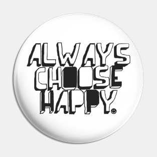 Always Choose Happy Pin