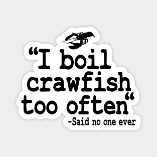 I Boil Crawfish Too Often Funny Crawfish Magnet