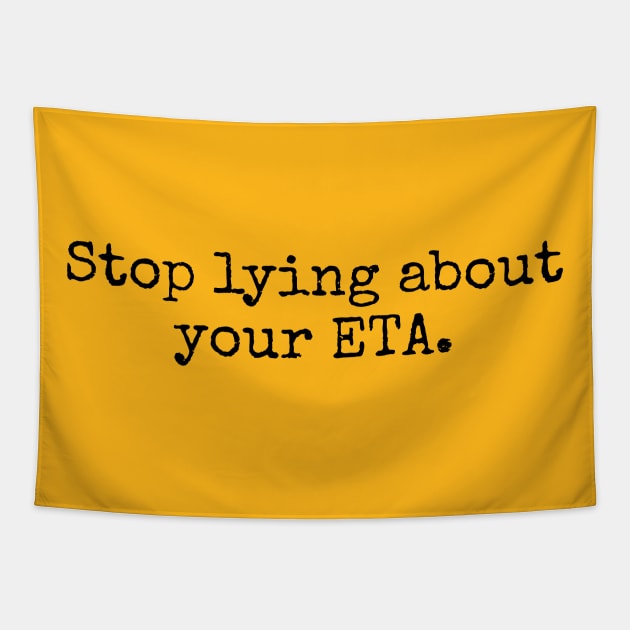 Stop Lying about your ETA Tapestry by Words2Wear