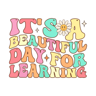 It's a Beautiful Day For Learning T-Shirt