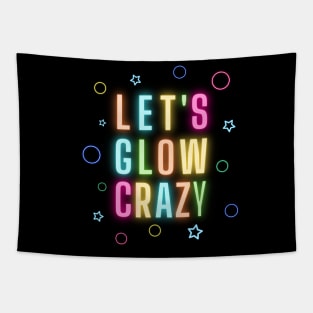 Let's Glow Crazy - Funny retro neon lights party design Tapestry