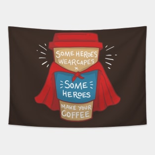 Funny Barista - Some Heroes Make Your Coffee T-Shirt Gifts Tapestry