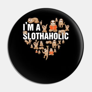 I'm A Slothaholic Funny Sloth Lover Pin