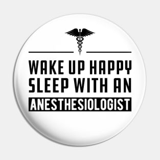 Anesthesiologist - Wake up happy and sleep with an anesthesiologist Pin