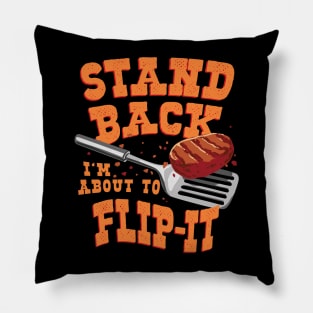 Funny Stand back I’m about to Flip-it BBQ and Griller Design Pillow