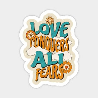 Love conquers all fears Magnet