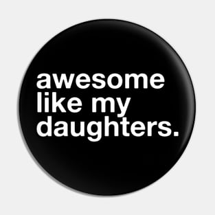 Awesome Like My Daughters - Father's Day For Dad And Mom Pin