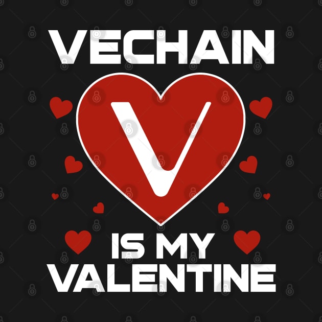 Vechain Is My Valentine VET Coin To The Moon Crypto Token Cryptocurrency Blockchain Wallet Birthday Gift For Men Women Kids by Thingking About