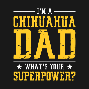 I'M A Chihuahua Dad Gift For Chihuahua Lover T-Shirt