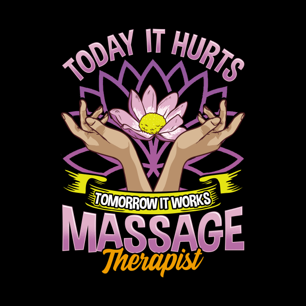 Today It Hurts Tomorrow It Works Massage Therapist by theperfectpresents