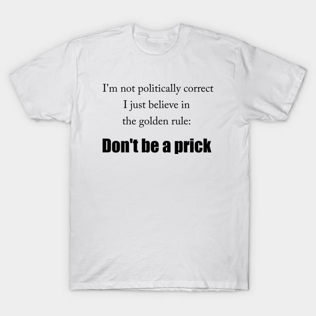 Vanærende Fabrikant ulækkert The Golden Rule - Politically Correct - T-Shirt | TeePublic
