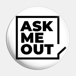 Ask me out Pin