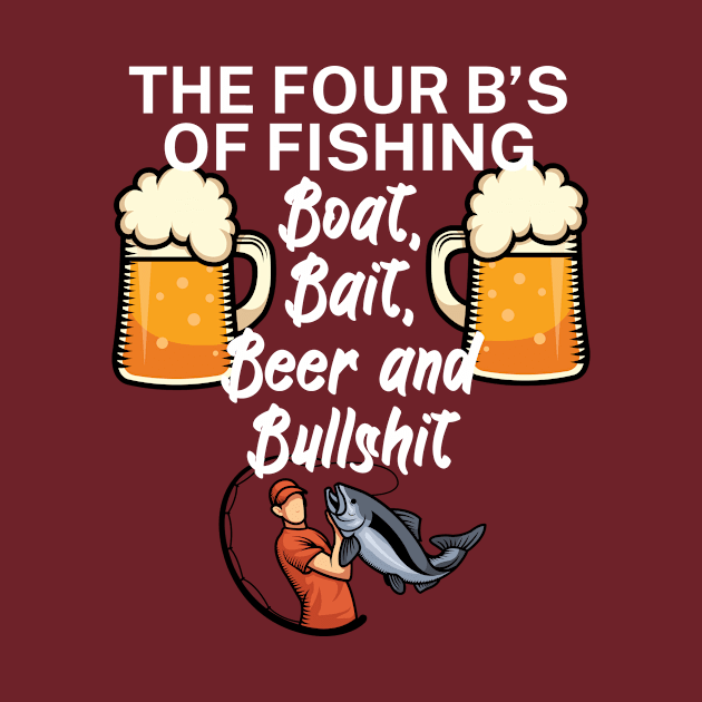 The four Bs of fishing Boat Bait Beer and Bullshit by maxcode