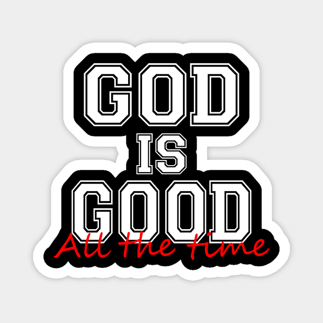 God is good all the time Magnet by By Faith Visual Designs