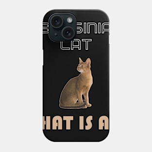 Abyssinian Cat That is All Phone Case