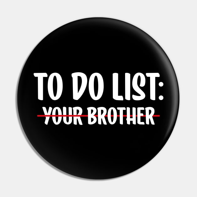 to do list your Brother Pin by AbstractA