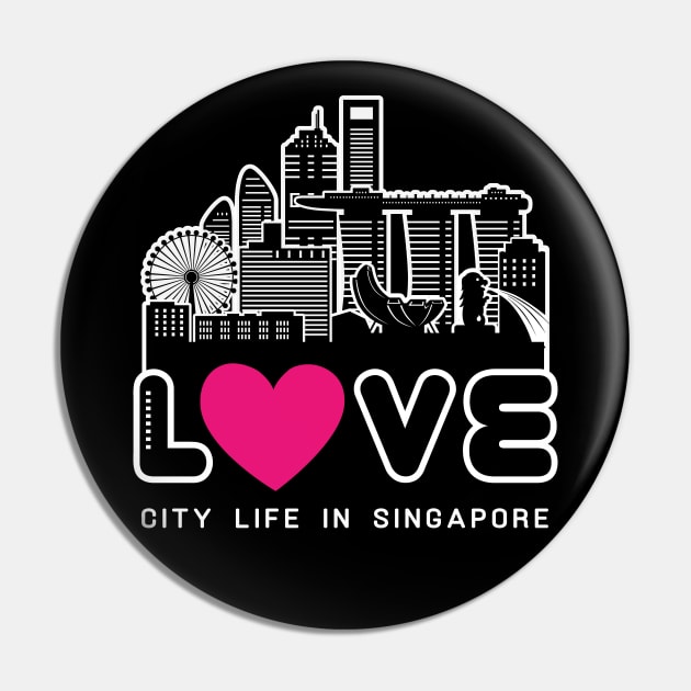 Love City Life in Singapore Pin by travel2xplanet