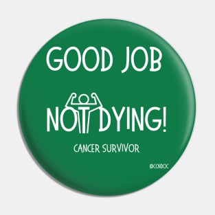 Good Job Not Dying - Cancer Humor - Cancer Survivor - Light Writing Pin