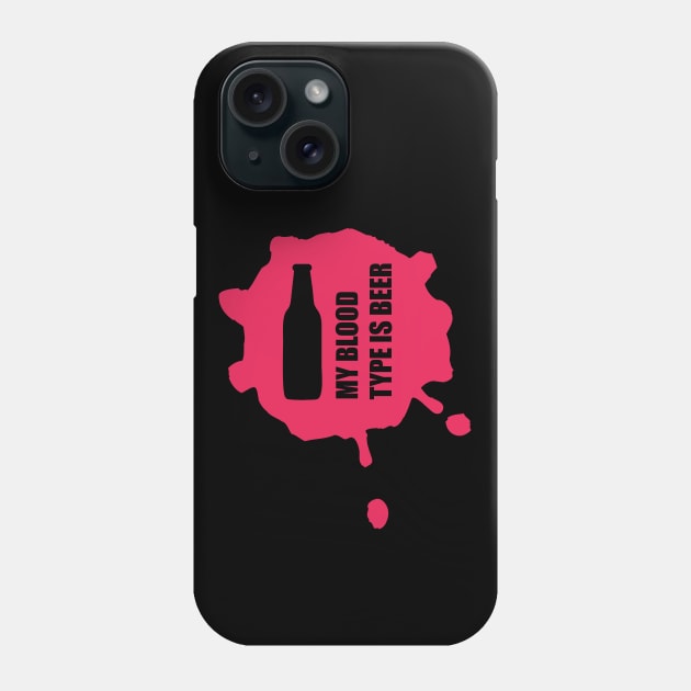 My blood type is beer Phone Case by MZeeDesigns