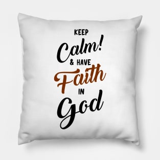 BIBLE VERSES: KEEP CALM AND HAVE FAITH IN GOD Pillow