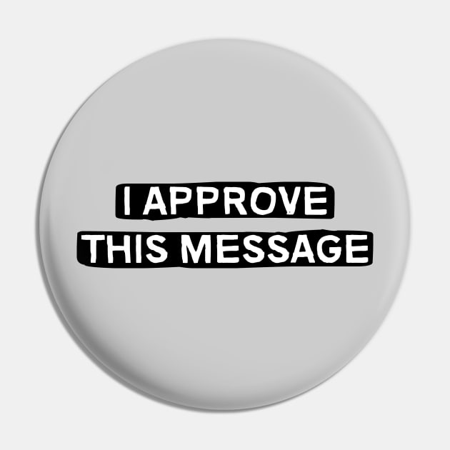 I Approve This Message Pin by brkgnews