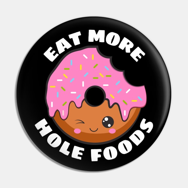 Eat More Hole Foods | Cute Donut Pun Pin by Allthingspunny