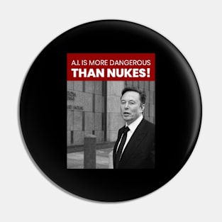 A.I. IS MORE DANGEROUS THAN NUKES Pin