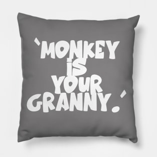 Monkey Is Your Granny Pillow