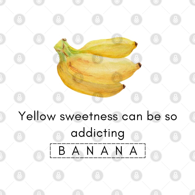 Banana Lover, Yellow Sweetness can be so Aditting by Kate Dubey