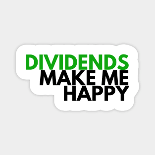 Unique Investor Dividends Make Me Happy Shirt Magnet