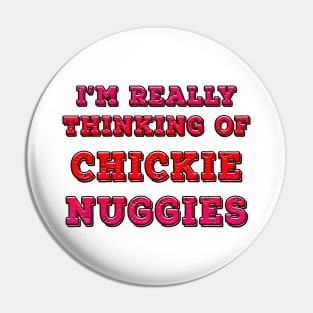 I'm Really Thinking Of Chickie Nuggies Red Pin