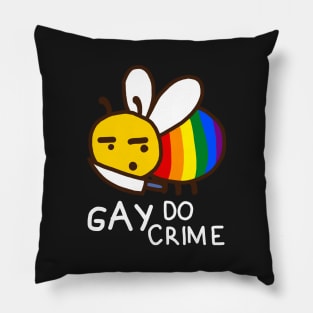 Funny Bee Gay Do Crime Pillow