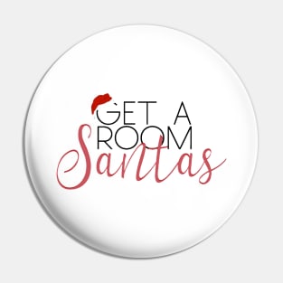 “Get A Room, Santas.” Pin