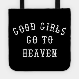 Good Girls Go To Heaven Tote