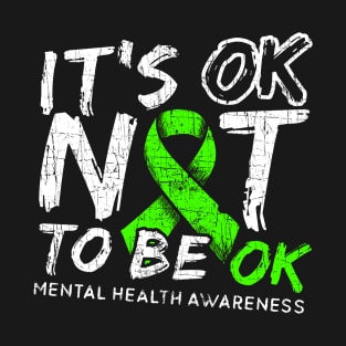 It's OK Not To Be OK - Mental Health Awareness Month T-Shirt