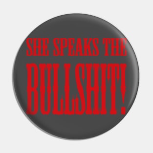 She Speaks The Bullsh*t Pin