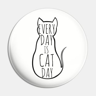 every day is cat day Pin