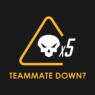 Teammate down? T-Shirt