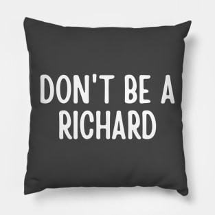 Don't Be a Richard Pillow