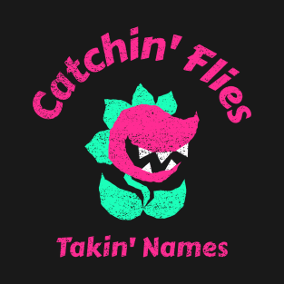 Catchin' Flies' & Takin' Names T-Shirt