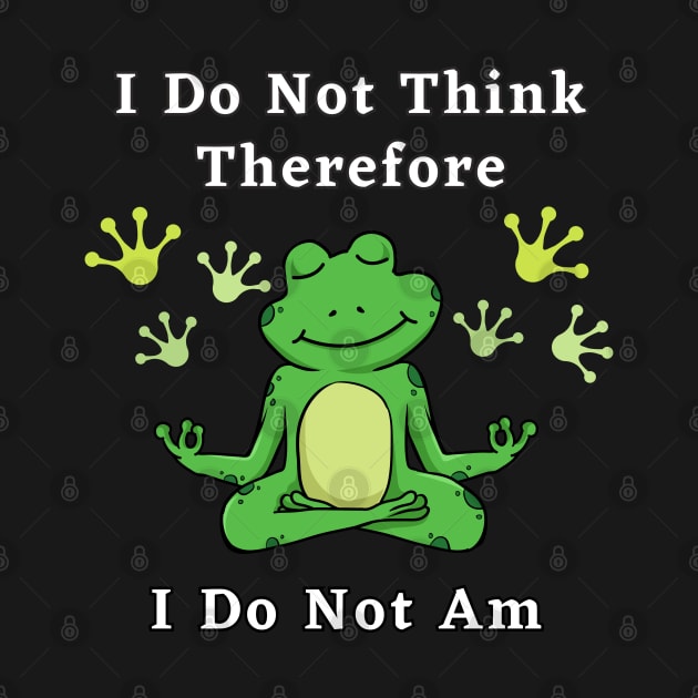 I Do Not think therefore I do not am - digital printa by Digital printa