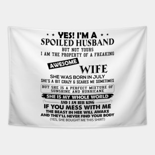 Yes I'm A Spoiled Husband But Not Yours I Am The Property Of A Freaking Awesome Wife She Was Born In July Tapestry