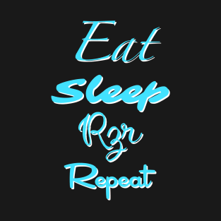 Eat, sleep, rzr, repeat T-Shirt