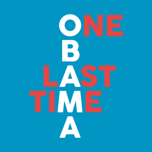 Obama: One Last Time T-Shirt