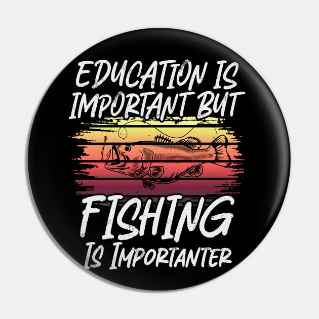 Funny Education Is Important But fishing Is Importanter Pin by ARTBYHM