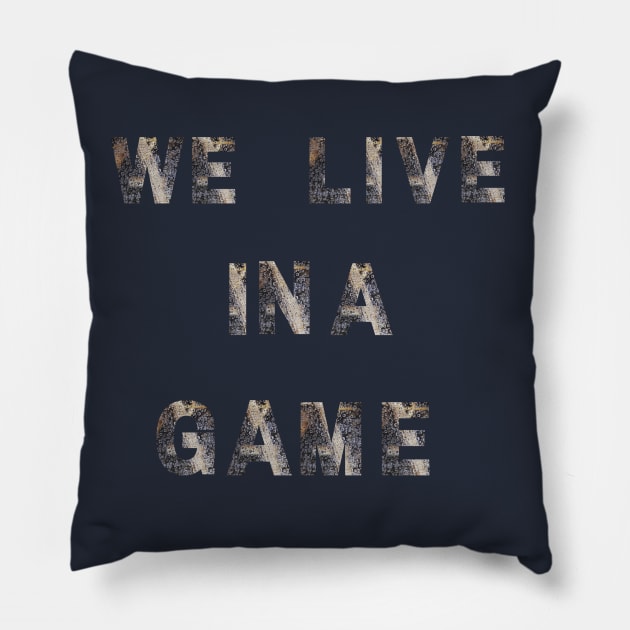 we live i a game Pillow by hypocrite human