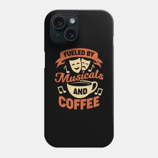 Fueled By Musicals And Coffee Phone Case