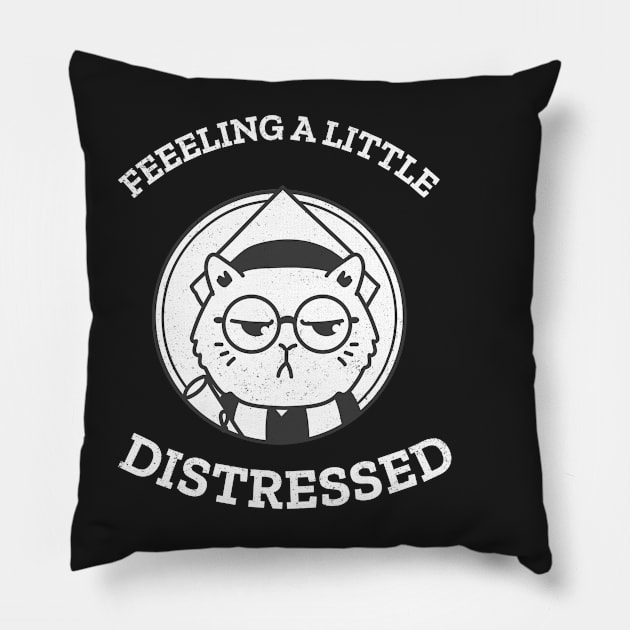 Feeling a little distressed Pillow by Purrfect Shop