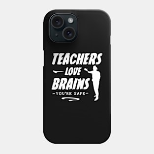 Teachers Love Brains Funny Sayings Quotes Phone Case